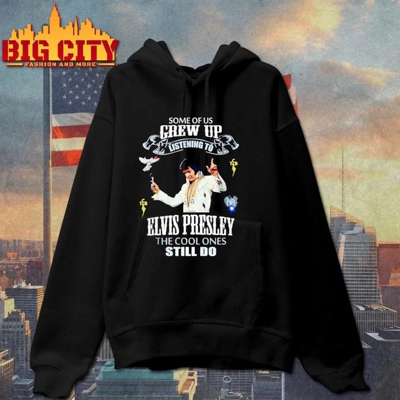 Some Of Us Grew Up Listen to Elvis Presley The Cool One Graphic Shirt