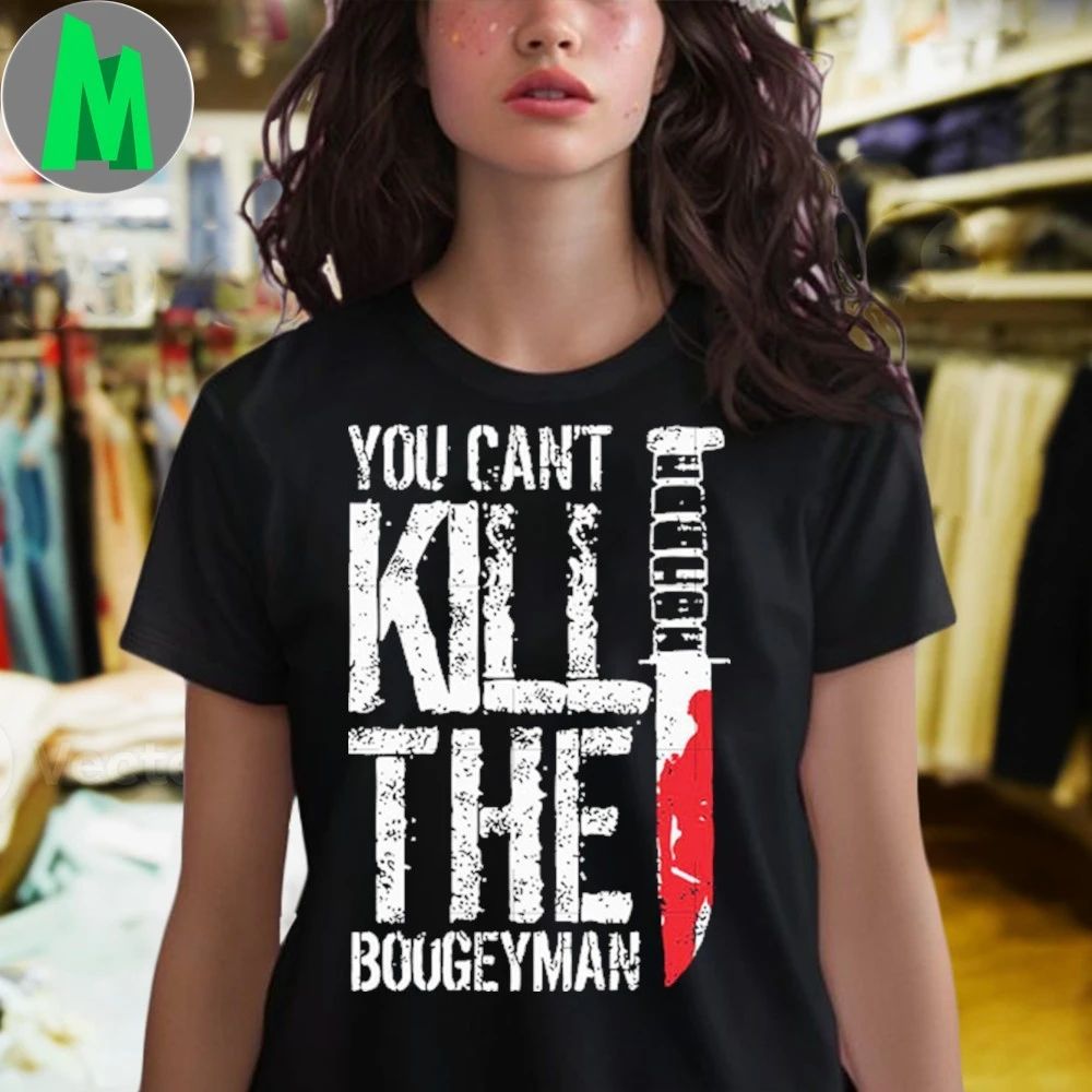 You can’t kill the Boogeyman Shirt
