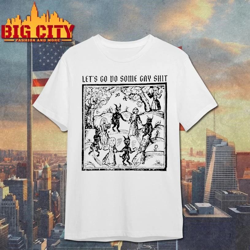 Lets Go Do Some Gay Shit The Kingdom Of Darkness Vintage Shirt