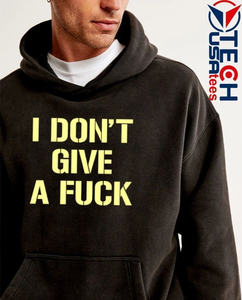 I don’t give a fck shirtI don’t give a fck shirt