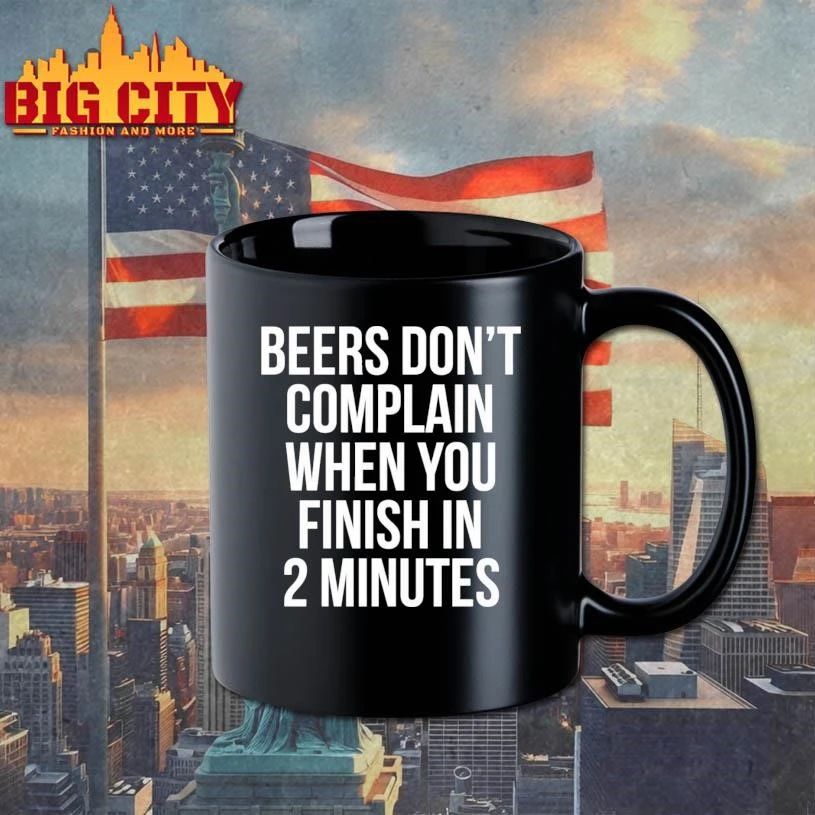 Beers Don’t Complain When You Finish In 2 Minutes Shirt