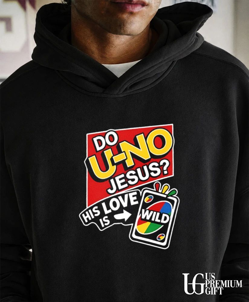 Do U NO Jesus His Love Is Wild shirt