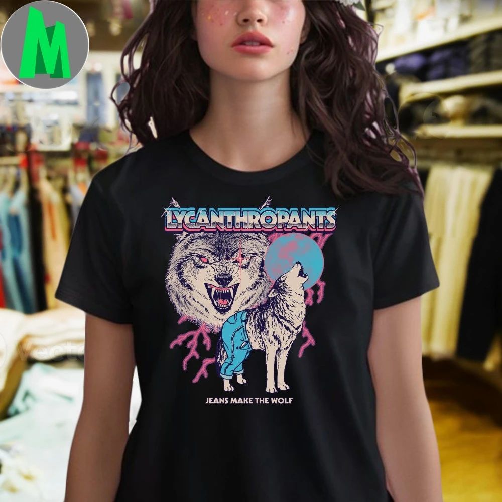 Lycanthropants Jeans Make The Wolf Shirt