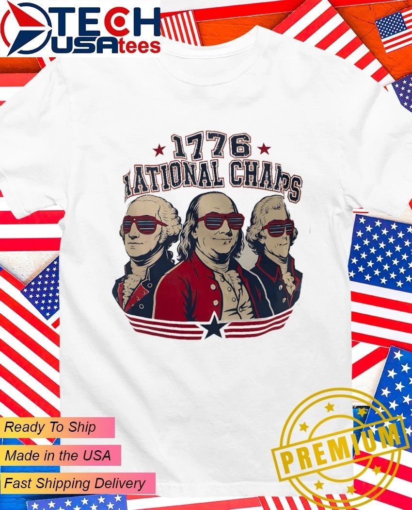 Patriotic Founding Fathers 1776 National Champs shirt