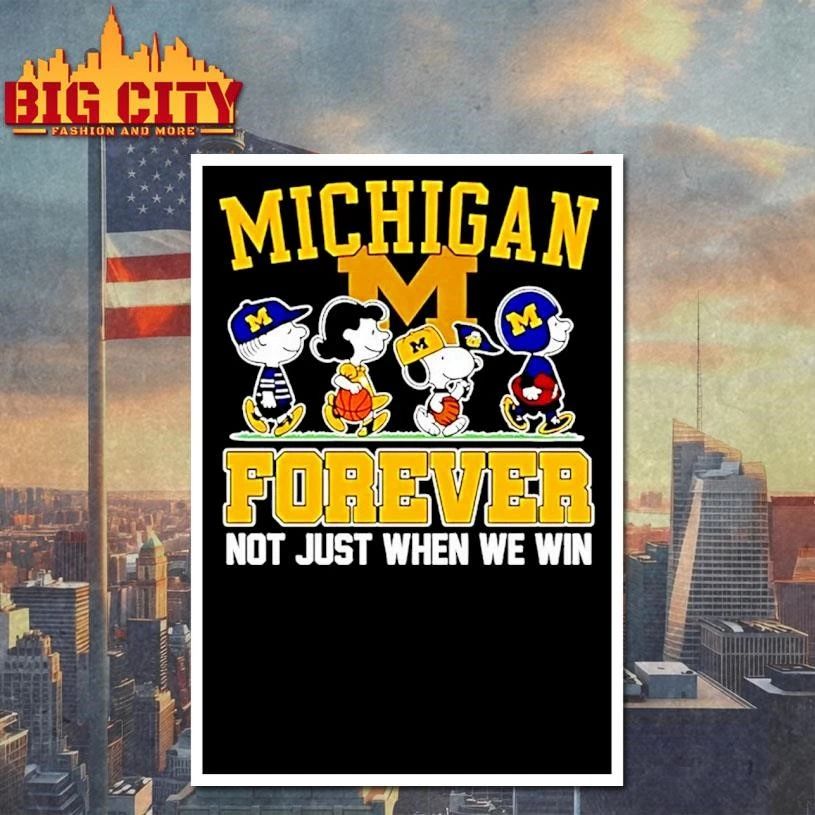 Peanuts Characters Michigan Wolverines Forever Not Just When We Win Graphic Shirt