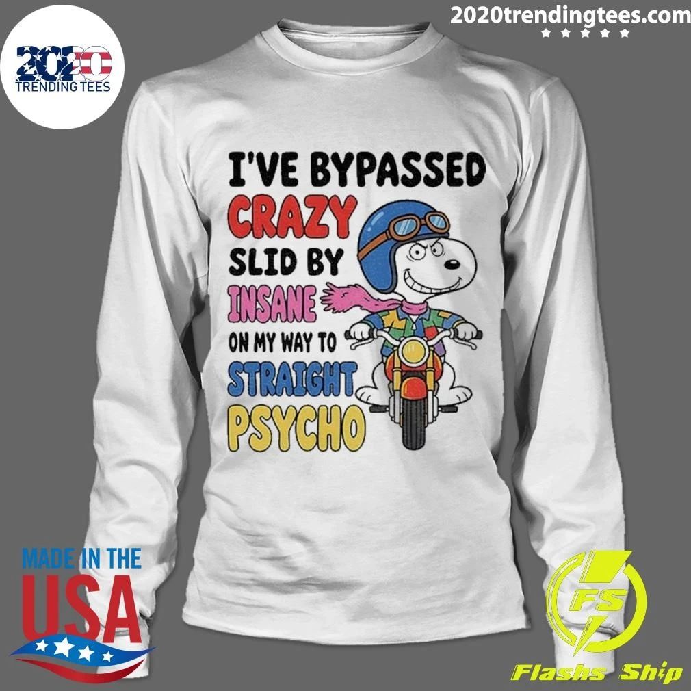 Motorcycle Character I’ve Bypassed Crazy Slid By Insane On My Way To Straight Psycho Shirt