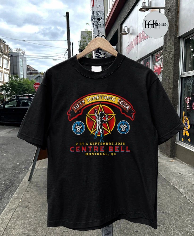 Fifty Something Tour Centre Bell Montreal QC 2026 shirt