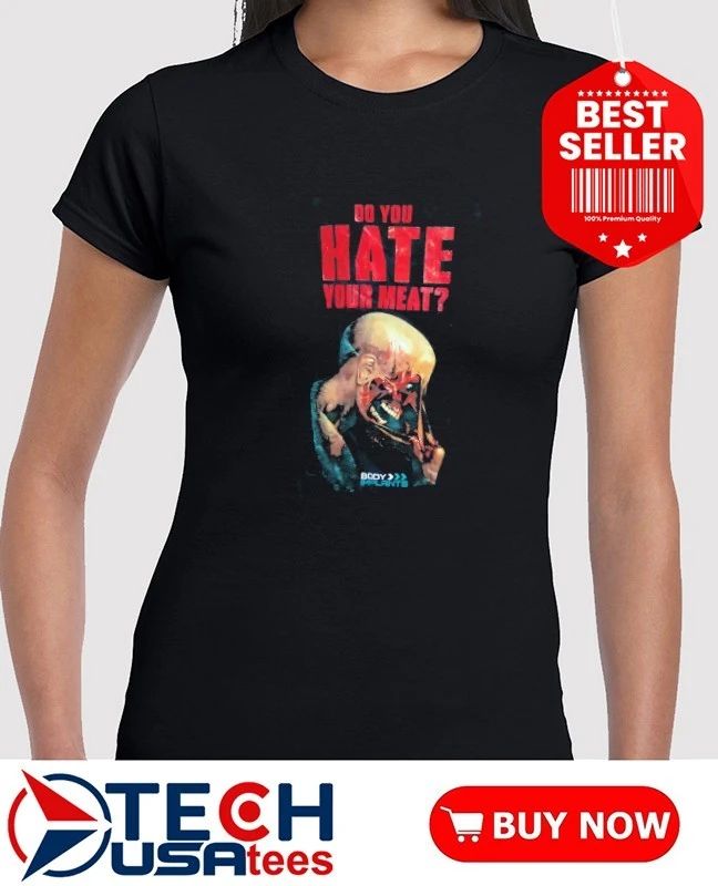 Body Implants do you hate your meat shirt