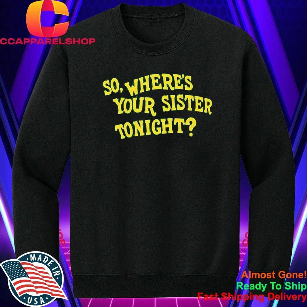 Memo Ochoa So Where’s Your Sister Tonight Shirt