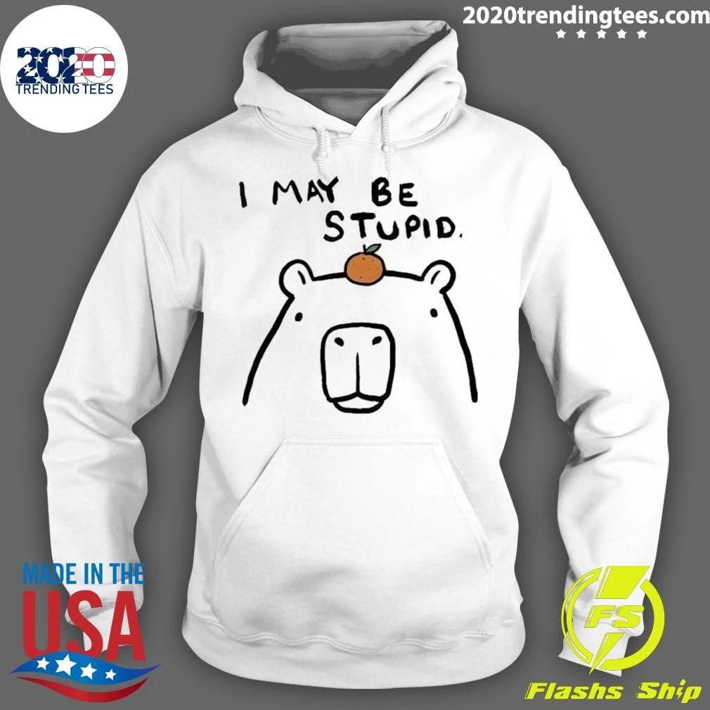 Capybara Orange I May Be Stupid Shirt
