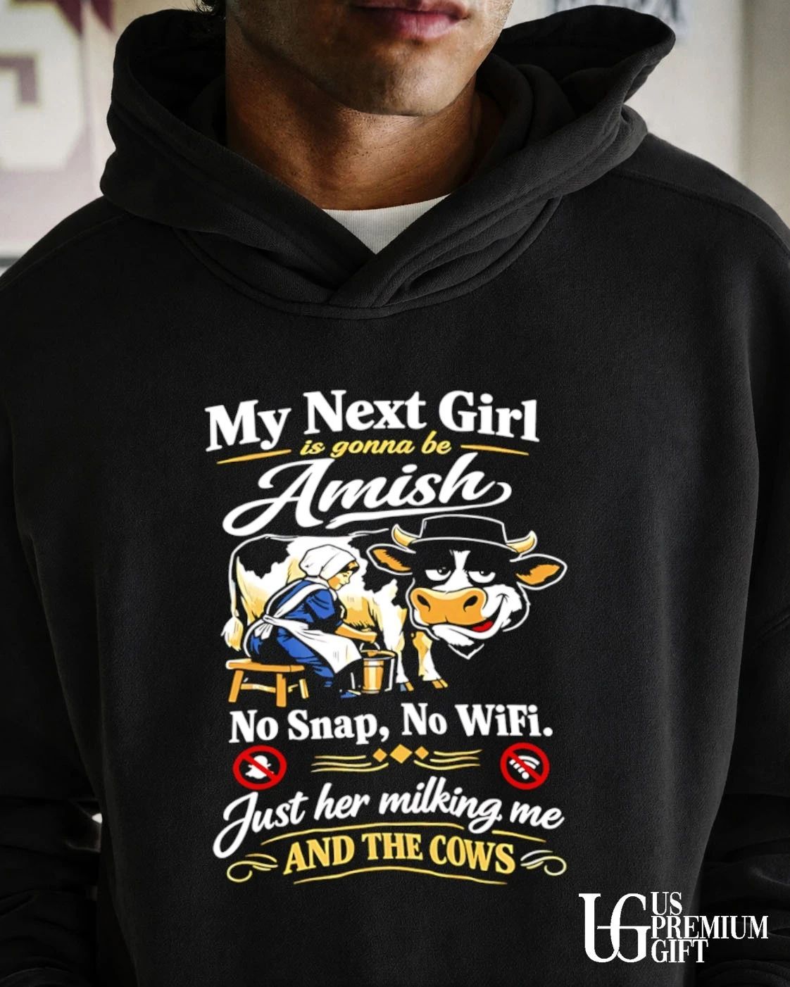 My next girl is gonna be amish no snap no wifi just her milking me and the cows shirt