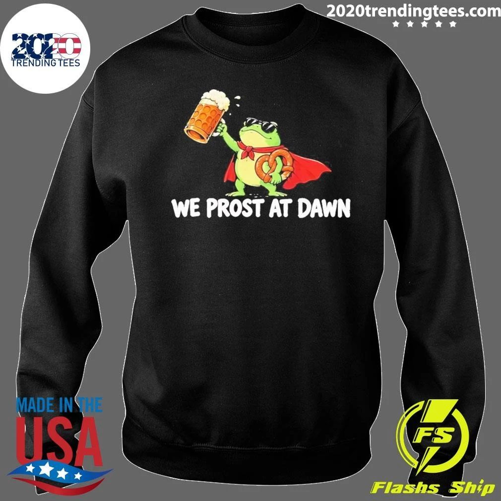 We Prost at Dawn Frog with Beer and Pretzel Shirt