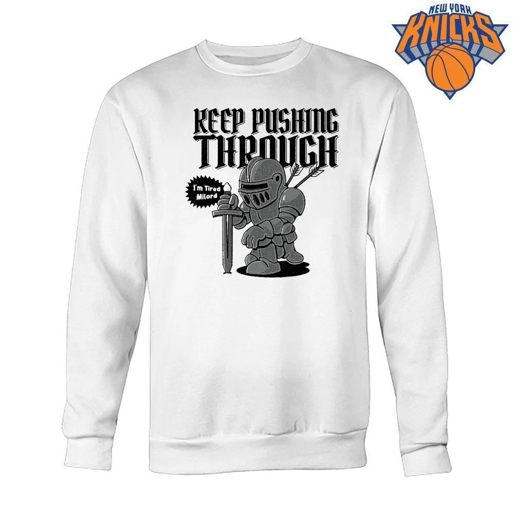 Keep Pushing Through Im Tired Milord Funny Medieval Knight Meme shirt