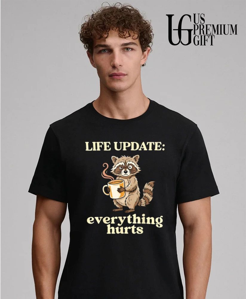 Life Update Everything Hurts Raccoon Coffee Humor shirt