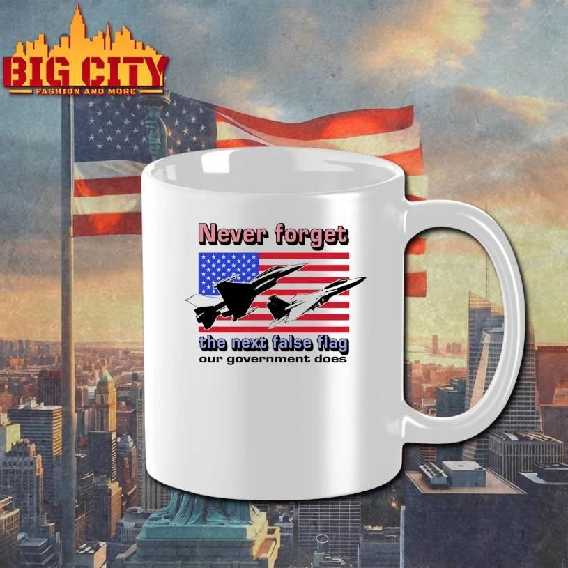 Never Forget The Next False Flag Our Government Does Shirt