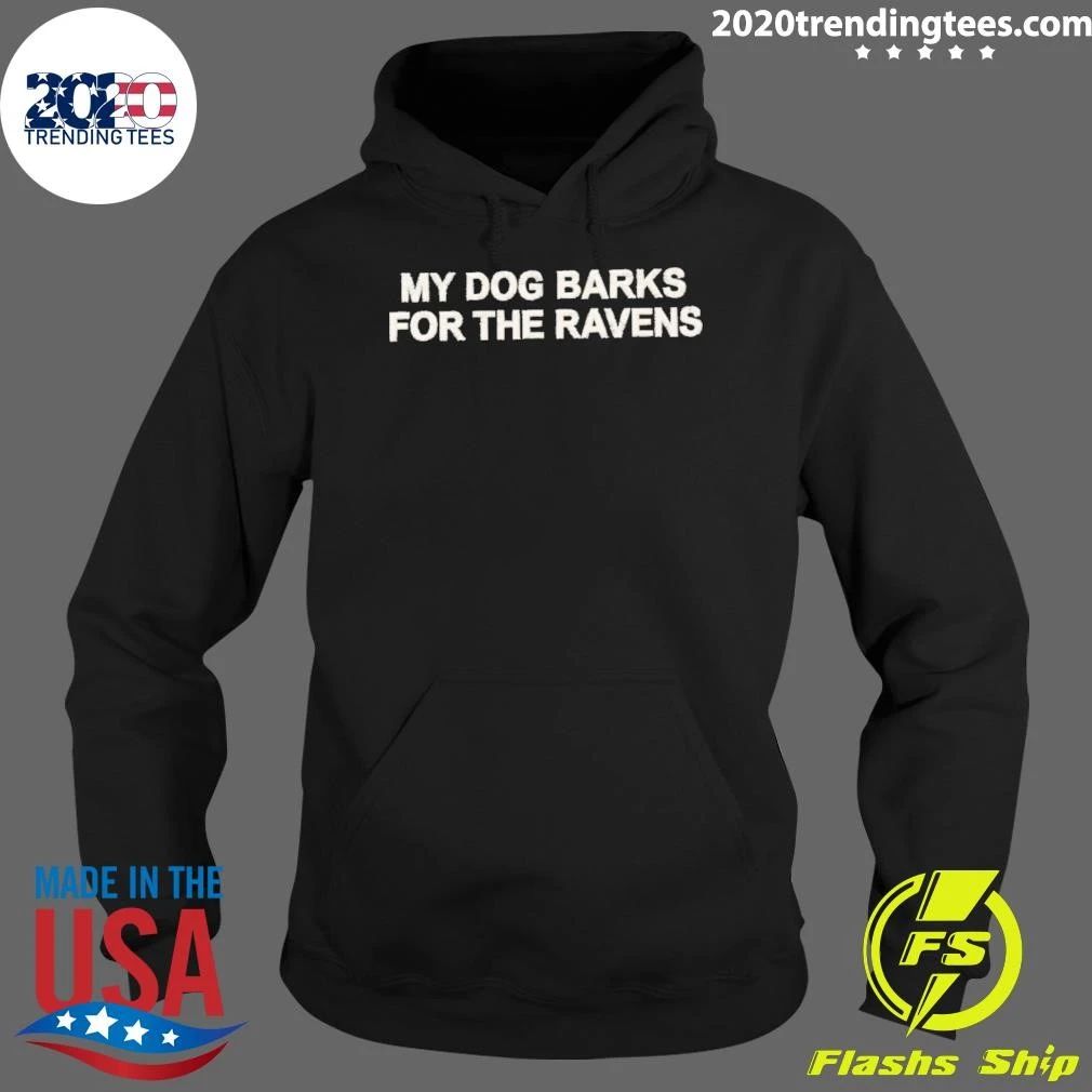 My Dog Barks For The Ravens Shirt