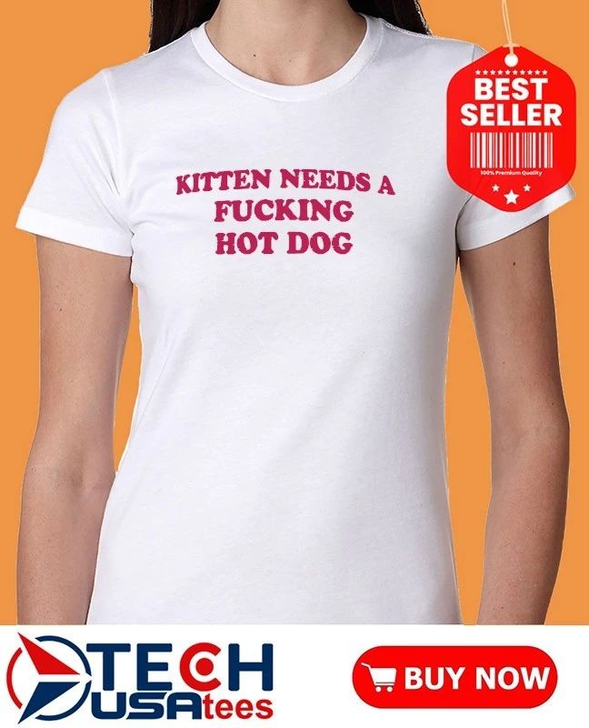 Kitten needs a fcking hot dog shirt