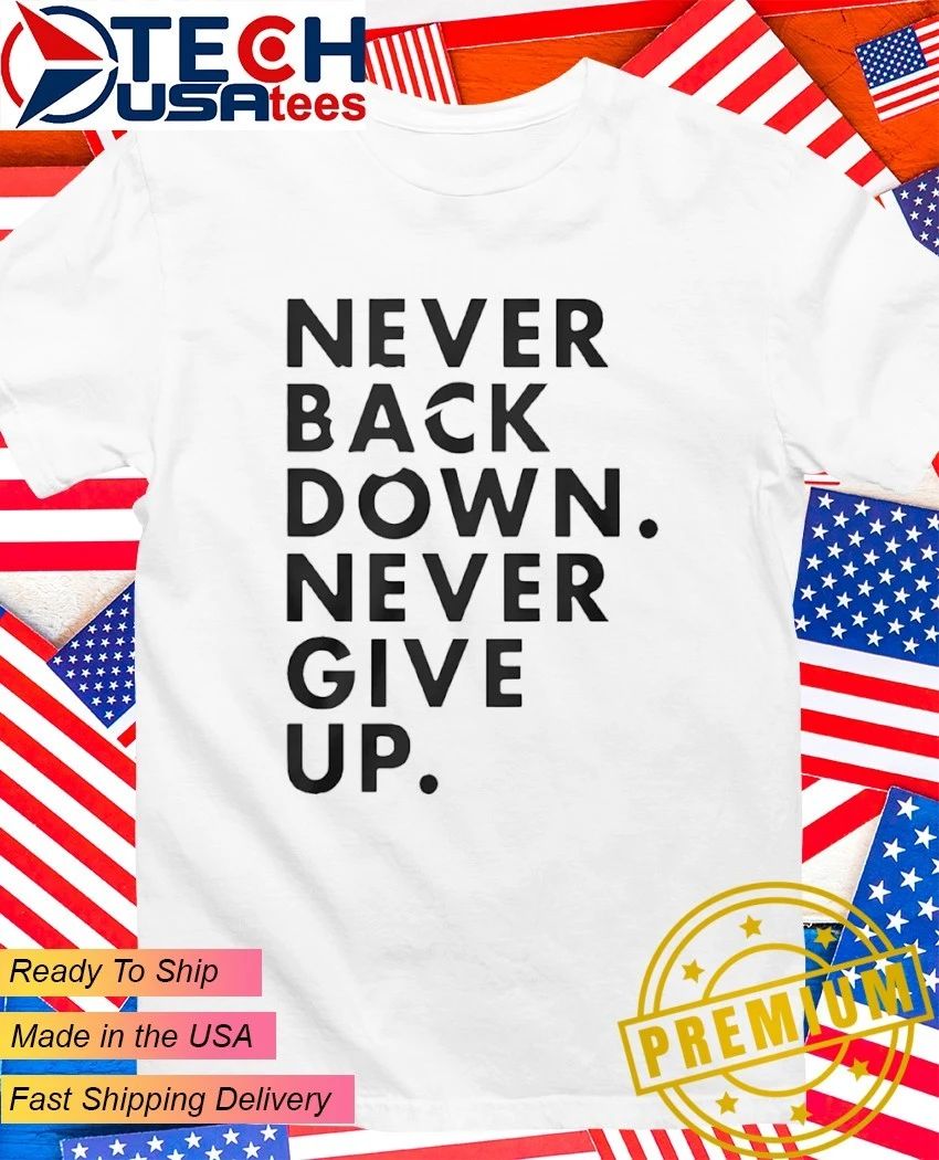 Nick Eh 30 wearing never back down never give up shirt
