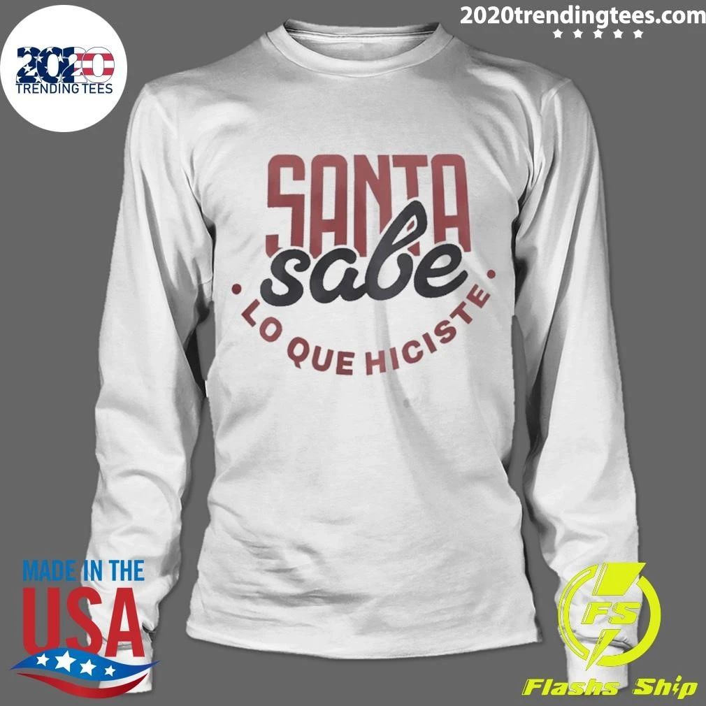 Santa Sabe Lo Que Hiciste Shirt