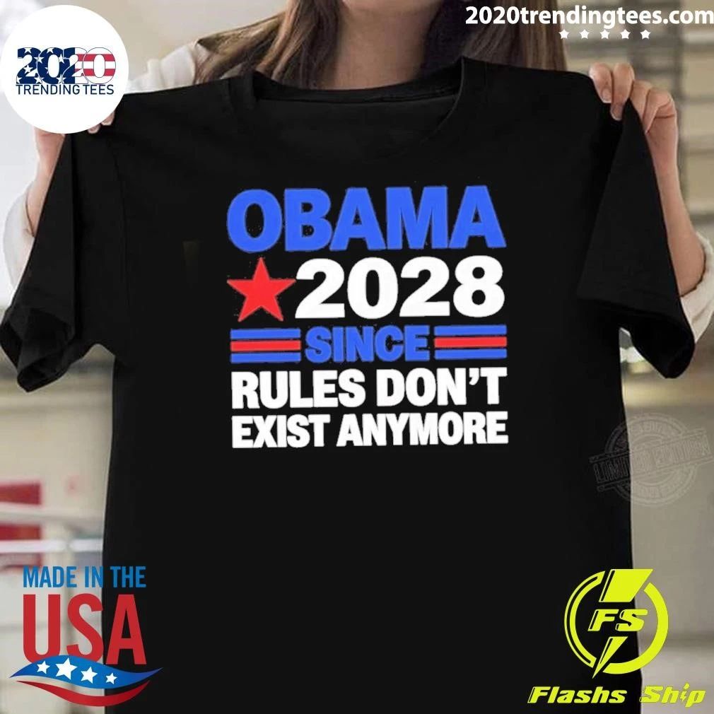 Obama President 2028 Since Rules Don’t Exist Anymore Shirt