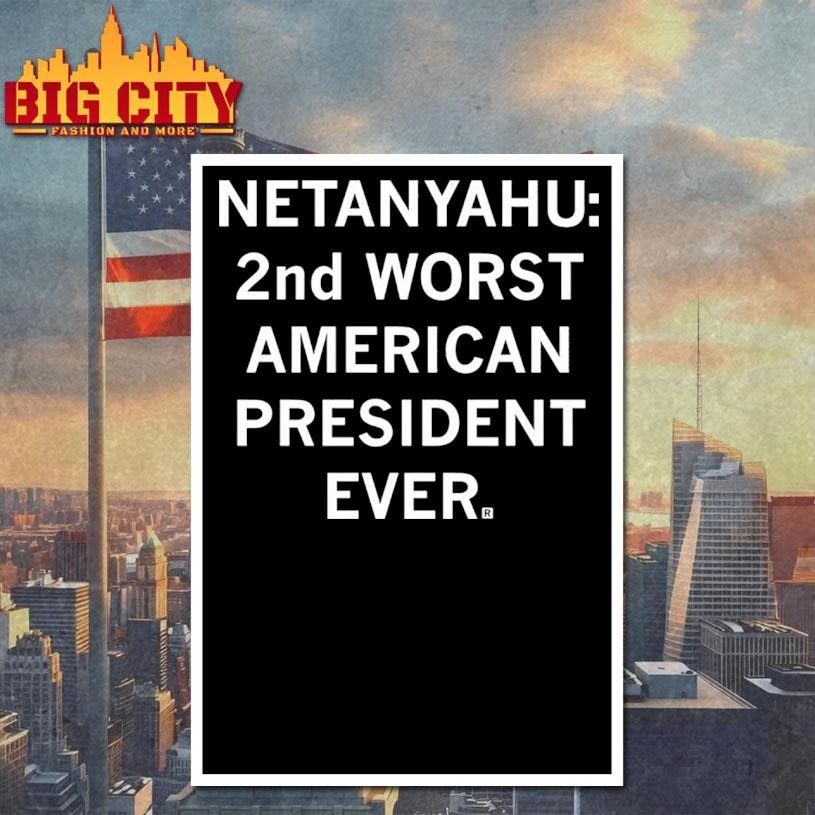 Netanyahu 2nd Worst American President Ever Shirt