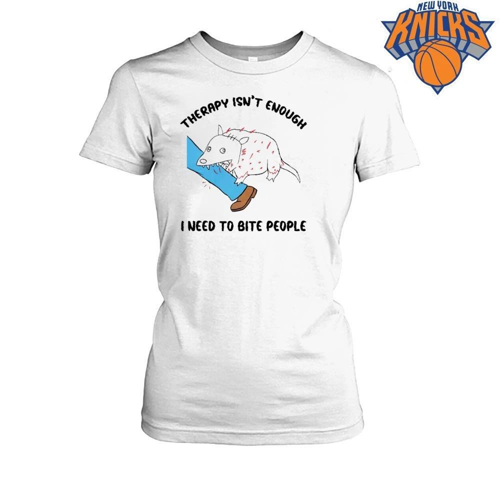 Therapy Isnt Enough I Need To Bite People Angry Opossum Meme Shirt