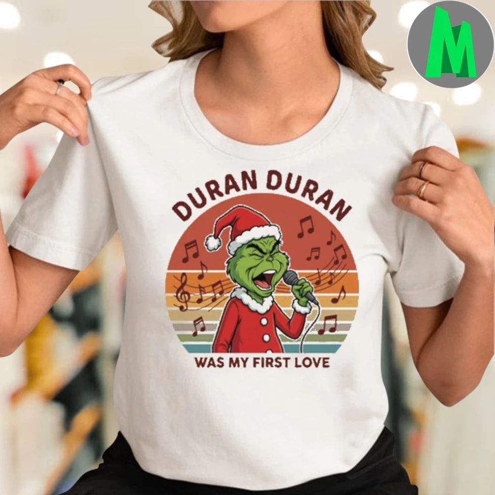 DURAN DURAN Was My First Love Funny Grinch Christmas T-Shirt