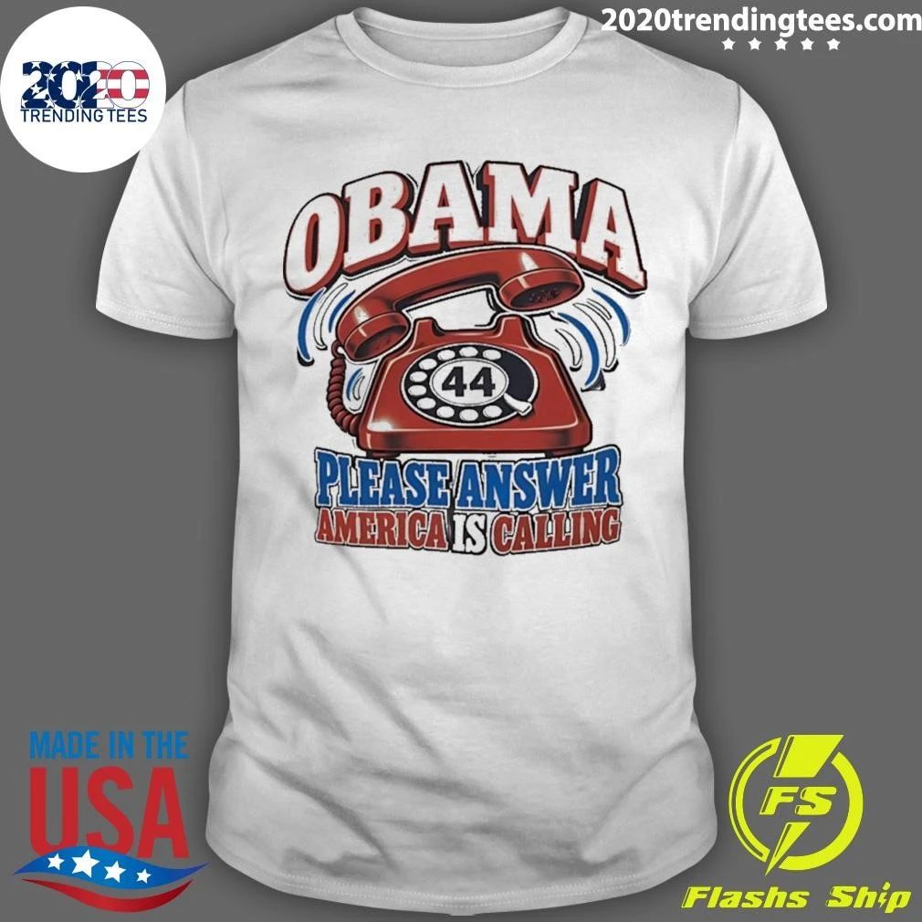 Obama 44 Please Answer America Is Calling Shirt