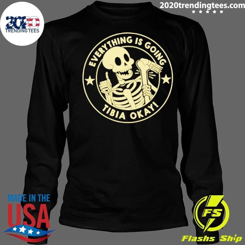 Everything Is Going Tibia Okay skeleton Shirt
