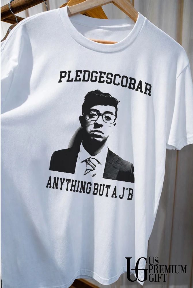 Pledgescobar anything but a Jb shirt