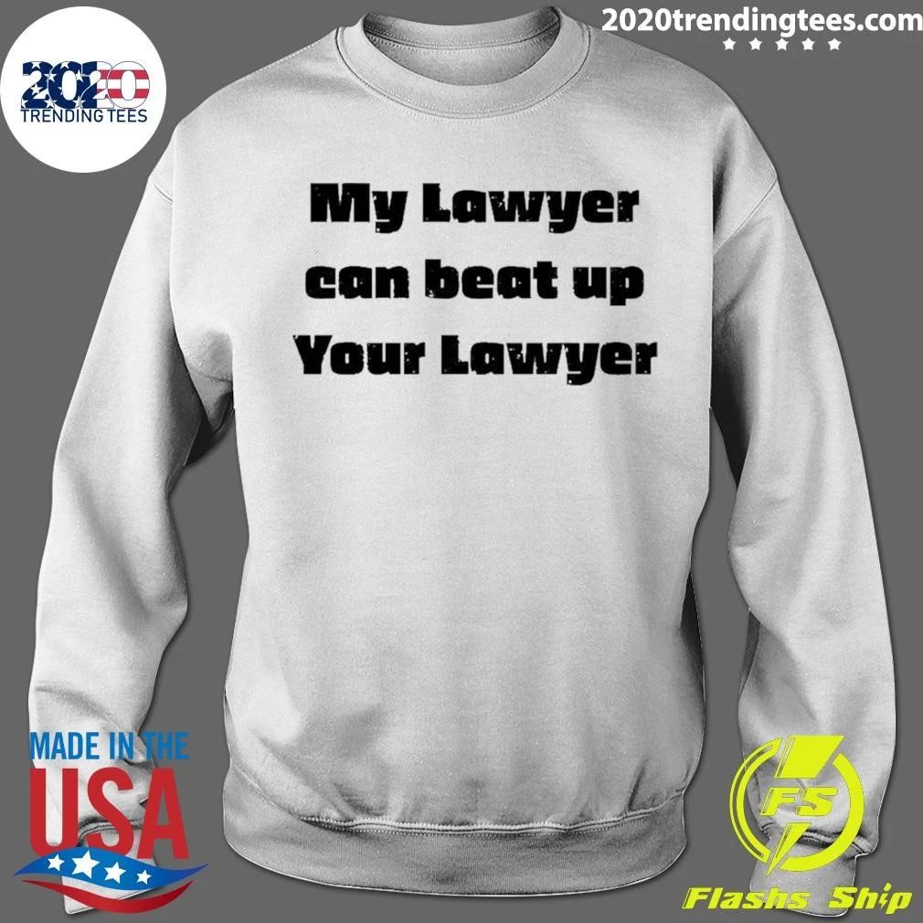 My Lawyer Can Beat Up Wout Lawyer Shirt