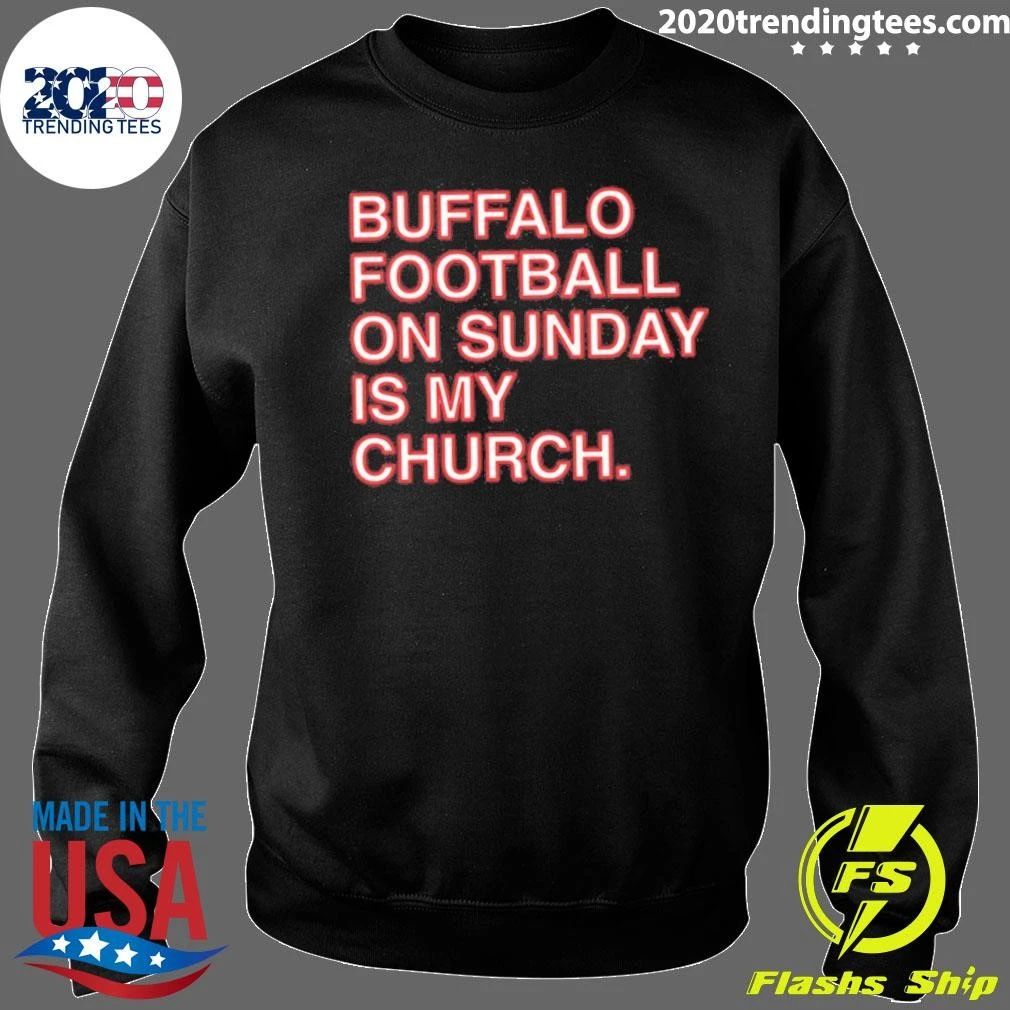 Buffalo Football On Sunday Is My Church Shirt