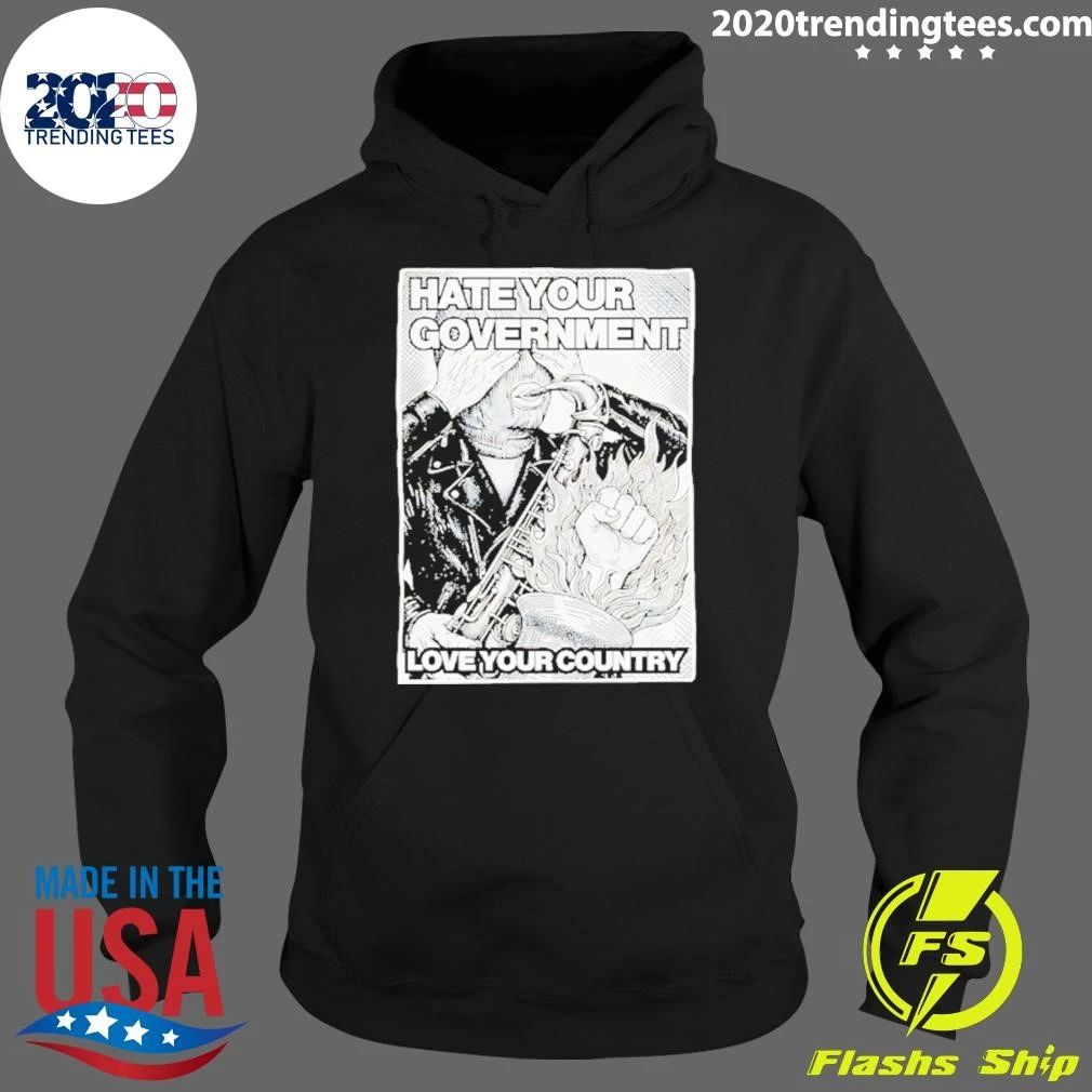 Hate Your Government Love Your Country Shirt