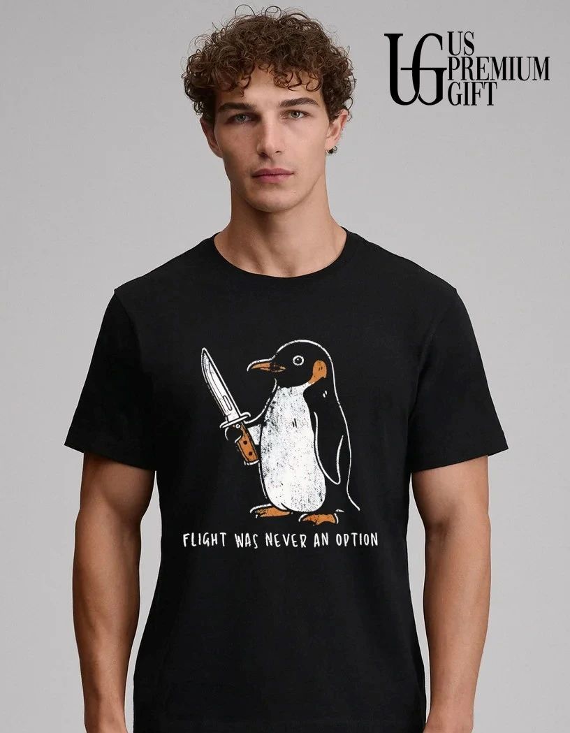 Flight was never an option Penguin knife shirt