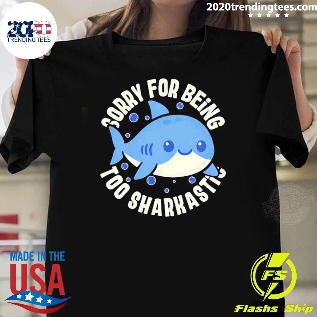 Baby Shark Sorry For Being Too Sarcastic Shirt