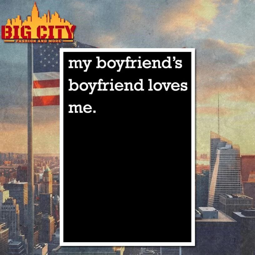 My Boyfriend’s Boyfriend Loves Me Graphic Shirt