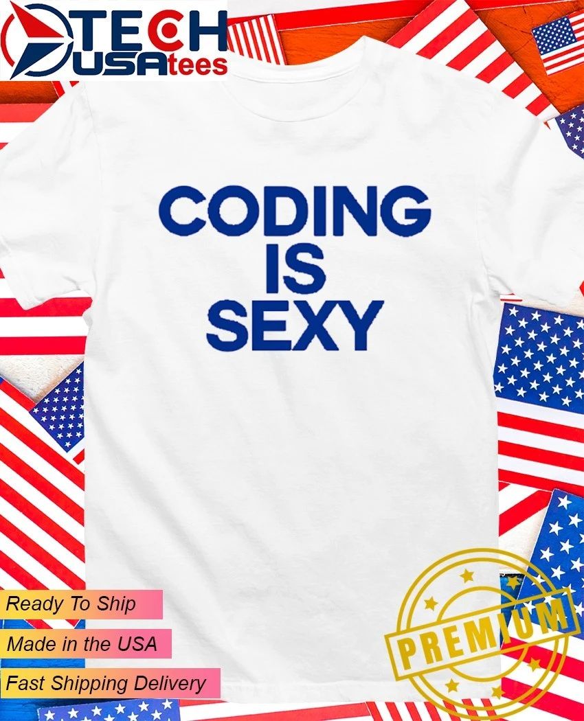 Coding is sexy shirt