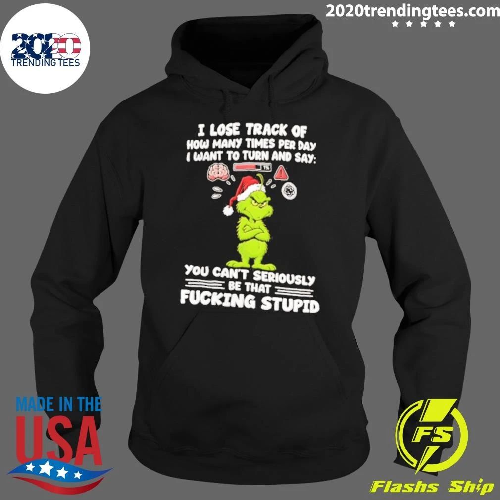 Grinch I Lose Track Of How Many Times Per Day I Want To Turn and Say Christmas Shirt