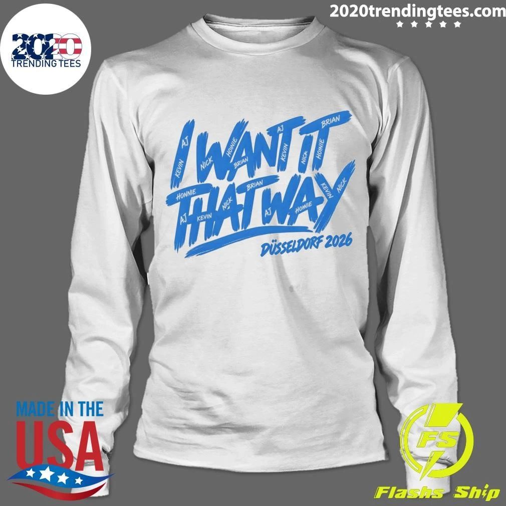 Düsseldorf 2026 I Want It That Way Fan Tee Shirt