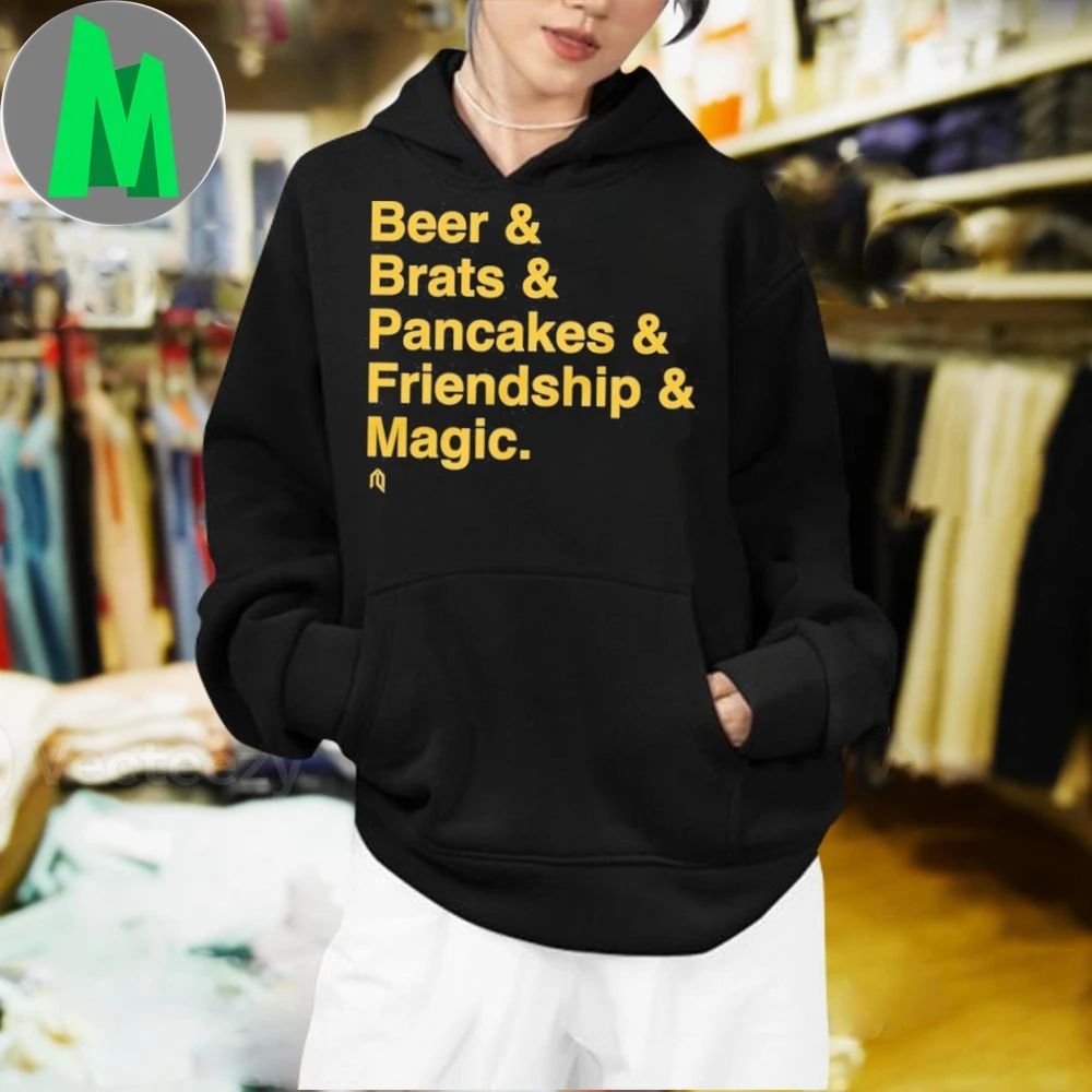 Beer & Brats & Pancakes & Friendship and Magic Shirt