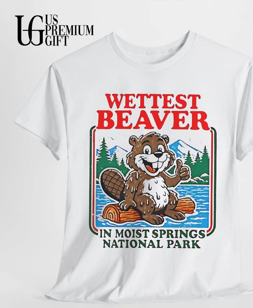 Wettest Beaver In Moist Springs National Park shirt