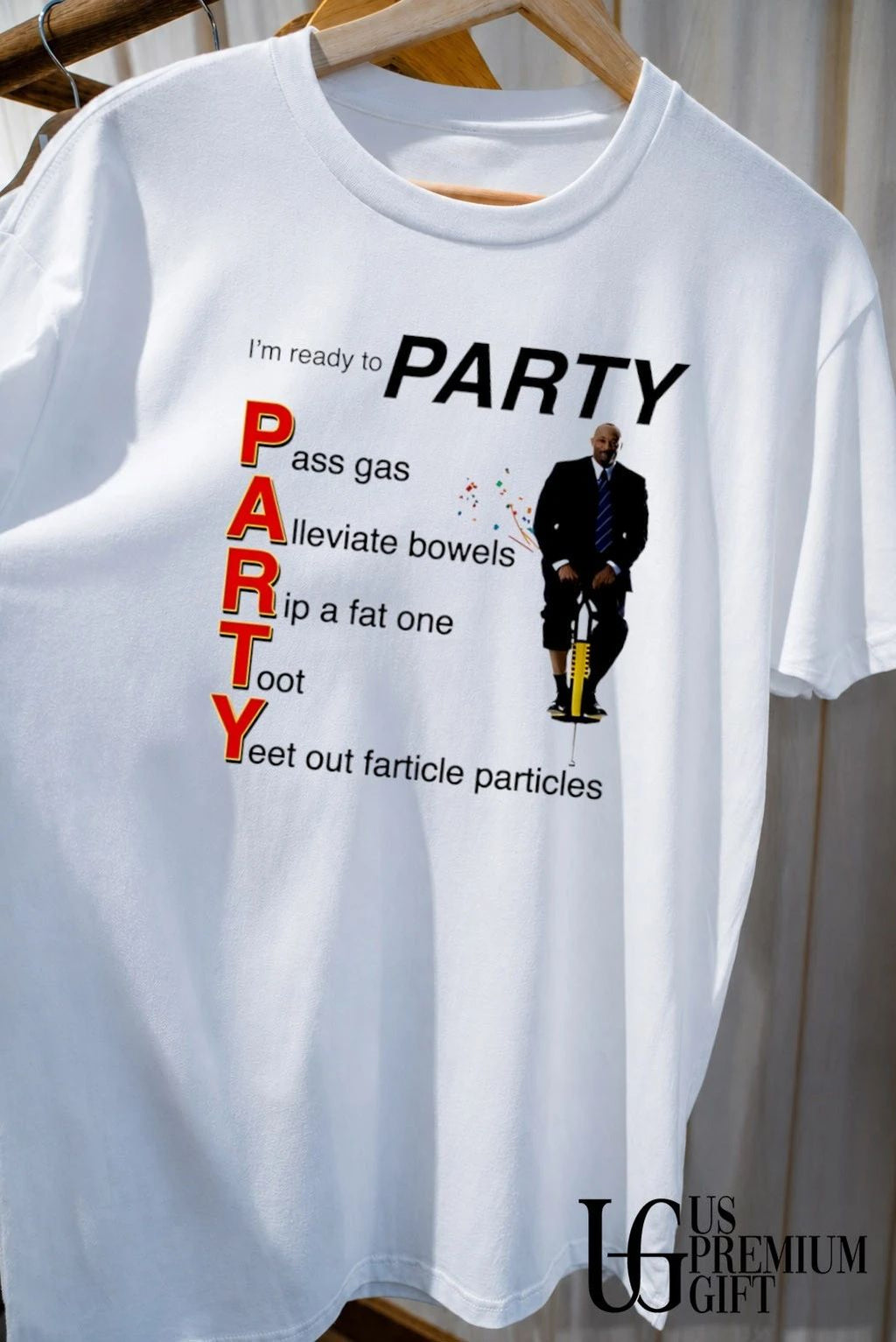 I’m ready to Party pass gas alleviate bowels rip a fat one toot yeet out farticle particles shirt