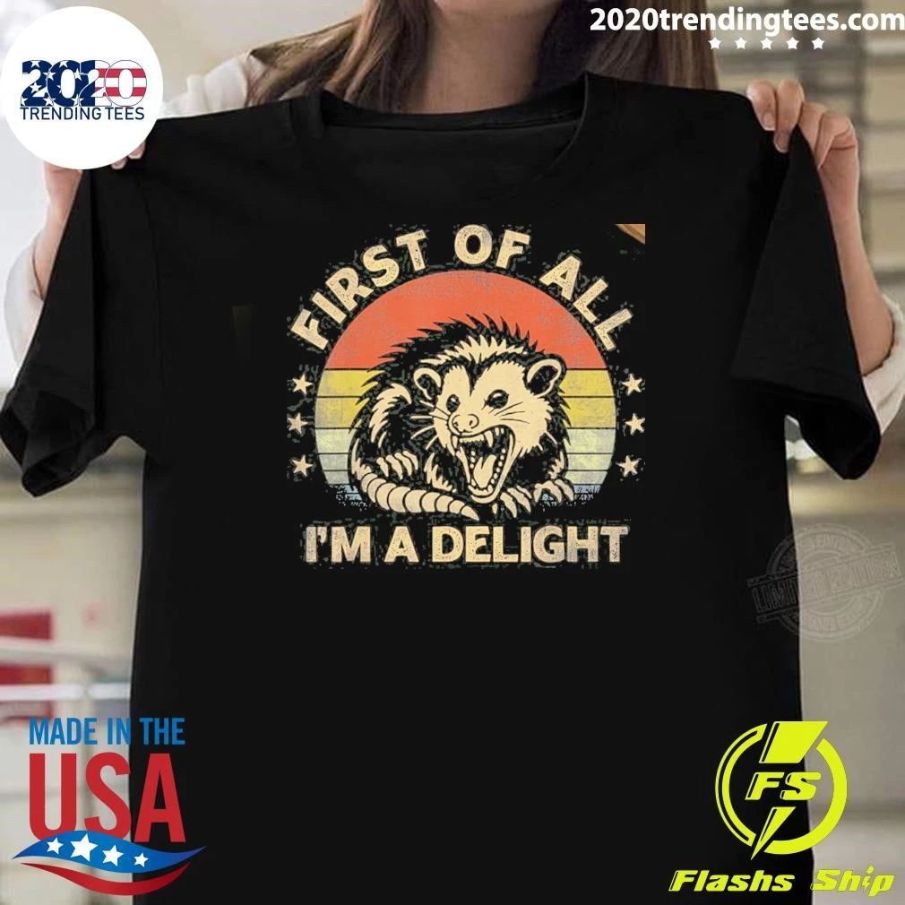 First Of All I’m A Delight Sarcastic Angry Opossum Retro Shirt