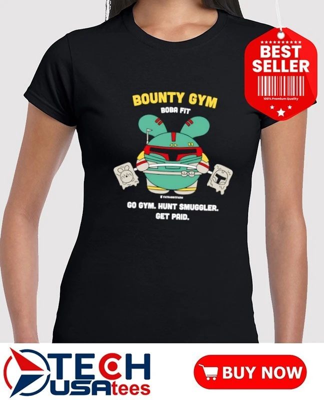 Bounty Gym Boba Fit go gym hunt smuggler get paid shirt