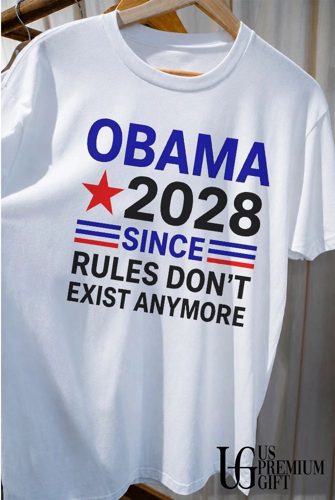 Obama 2028 since rules don’t exist anymore shirt