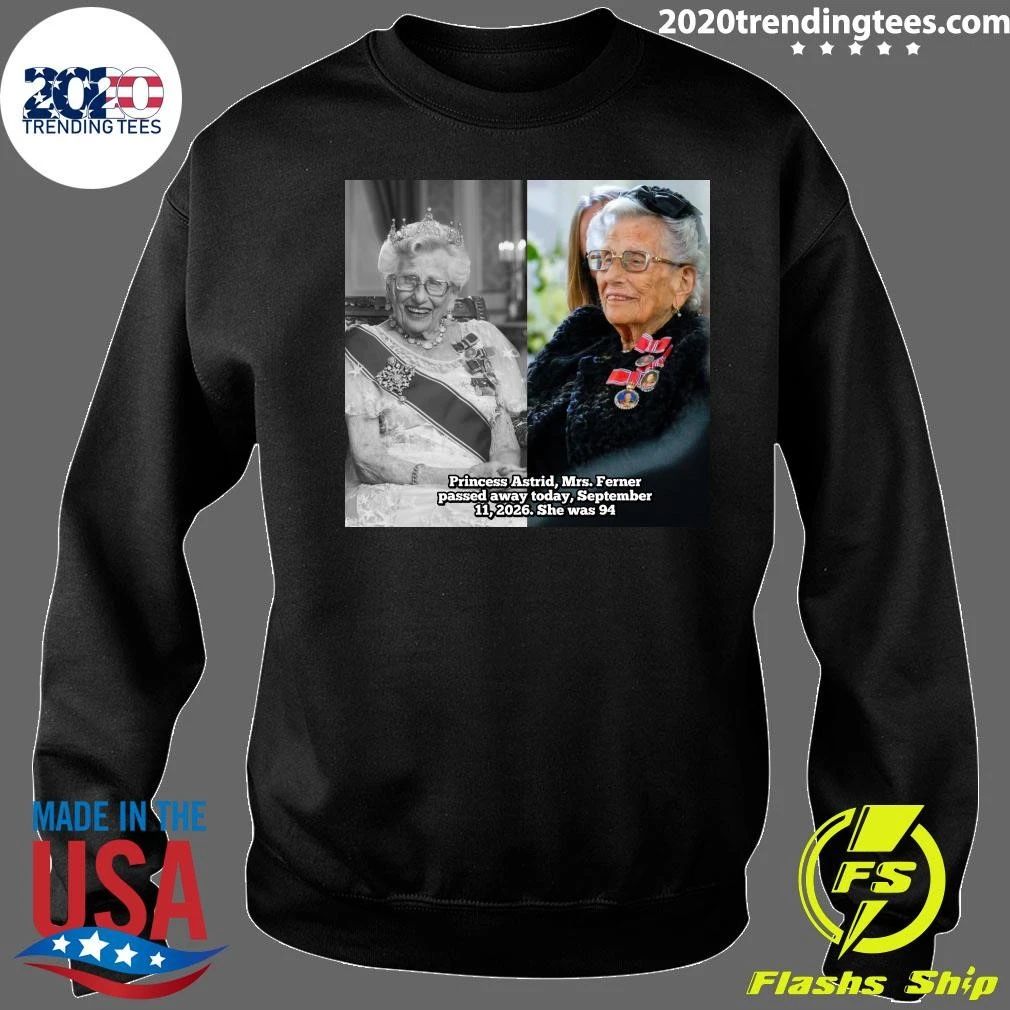 Princess Astrid, Mrs. Ferner passed away, September 11, 2026, She was 94 Shirt