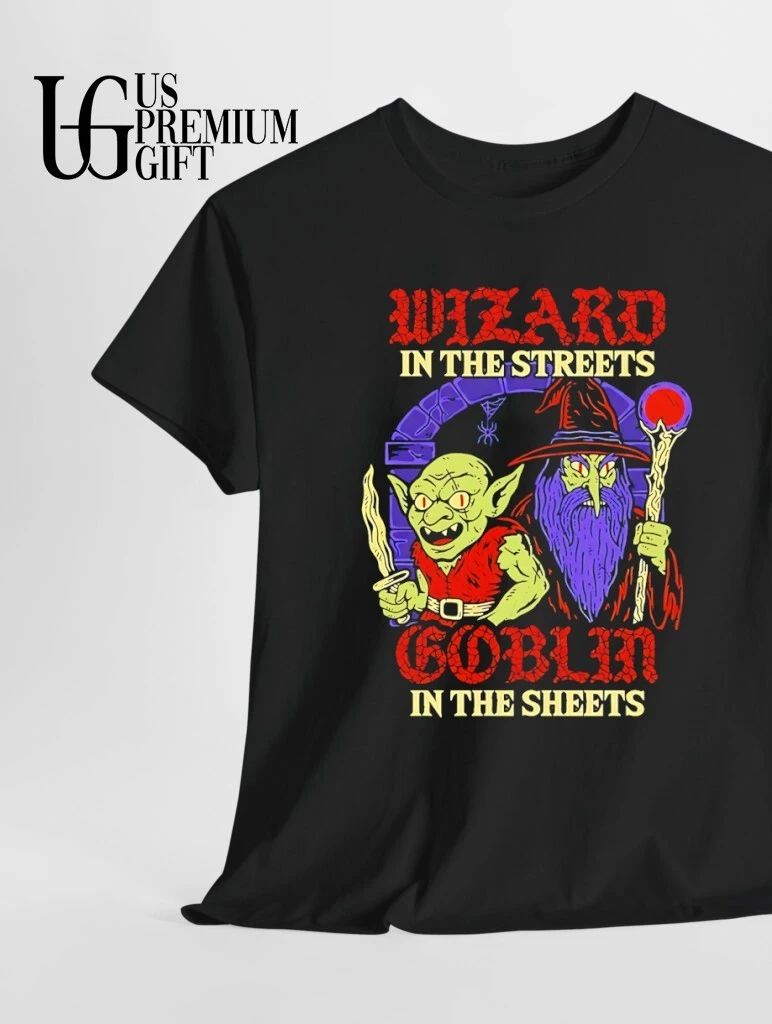 Wizard in the Streets Goblin in the Sheets shirt
