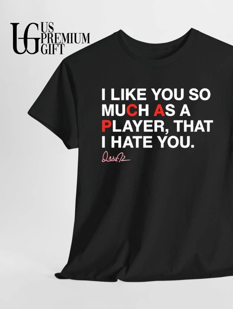 PCA I like you so much as a player that I hate you Chicago Cubs signature shirt