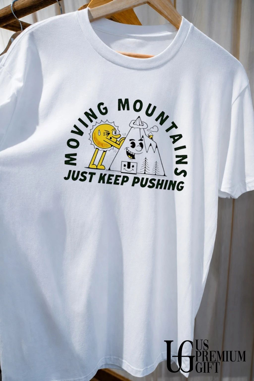 Moving mountains just keep pushing motivational shirt
