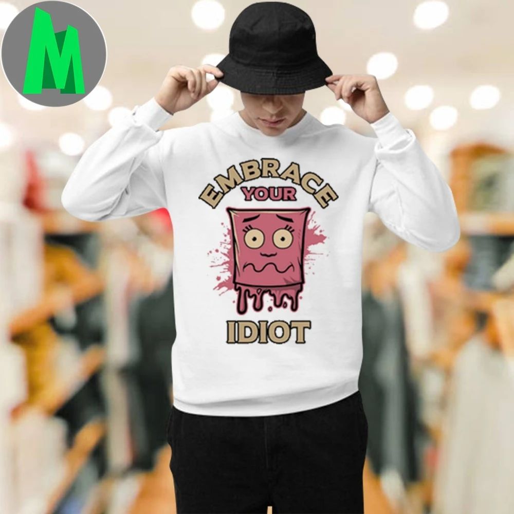The Professional Idiots Embrace Your Idiot Shirt